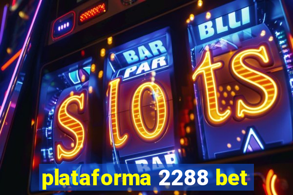 plataforma 2288 bet